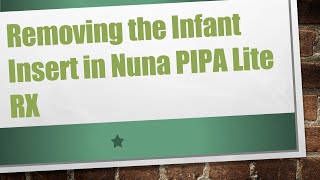 Removing the Infant Insert in Nuna PIPA Lite RX [upl. by Ebaj]