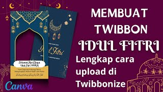 CARA MEMBUAT TWIBBON IDUL FITRI di CANVA dan UPLOAD di TWIBBONIZE [upl. by Ailaht]