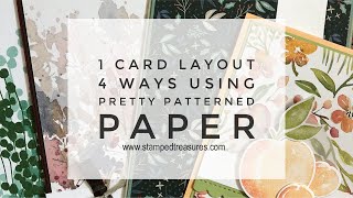 1 Card Layout 4 Ways using Pretty Patterned Papers [upl. by Gotthelf752]