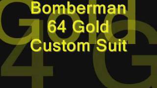 Bomberman 64 Gold Custom Suit [upl. by Ariamoy]