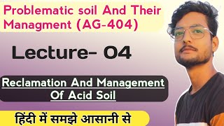 Reclamation And Management Of Acidic Soil Lecture 04 Problematic Soil And Their Management [upl. by Aihk]