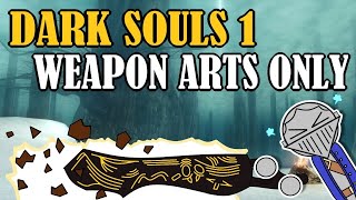 Can You Beat DARK SOULS 1 With Only Weapon Arts [upl. by Schonfield]