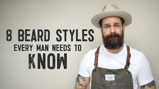 8 BEARD STYLES EVERY MAN NEEDS TO KNOW [upl. by Aillicirp]