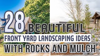 28 Beautiful Front Yard Landscaping Ideas With Rocks and Mulch [upl. by Inttirb]