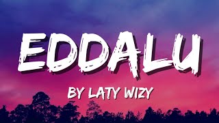 Laty Wizy Music  Eddalu Lyrics Video New Ugandan Music 2024 [upl. by Dnalevets35]