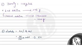 A commercially sold conc \HCl\ is \35 \ HCl\ by mass If the density of this commercial ac [upl. by Bitthia317]