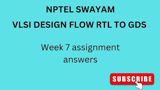 NPTEL  SWAYAM  VLSI DESIGN FLOW RTL TO GDS  WEEK 7  ASSIGNMENT ANSWERS vlsidesign nptel vlsi [upl. by Ricarda159]