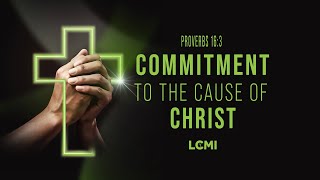 COMMITMENT TO THE CAUSE OF CHRIST  LCC GLOBAL LIVE [upl. by Hayidan]