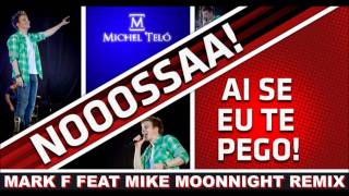 Michel Telo  Aí Se Eu Te Pego Nooossaa Mark F Feat Mike Moonnight Remix [upl. by Derina344]