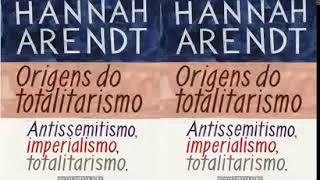 Origens do Totalitarismo por Hannah Arendt 13 [upl. by Syhr]