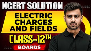 ELECTRIC CHARGES AND FIELDS  NCERT Solutions  Physics Chapter 01  Class 12th Boards [upl. by Atnima]