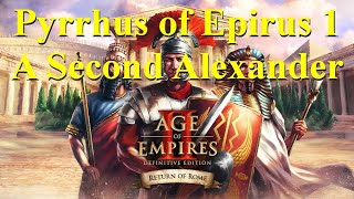 Pyrrhus of Epirus 1 A Second Alexander Age of Empires 2 Retun of Rome [upl. by Esiuol]