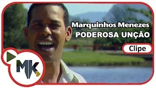 Marquinhos Menezes  Poderosa Unção Clipe Oficial MK Music [upl. by Eremahs]