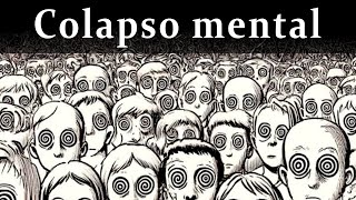 PSICOSIS COLECTIVA Cómo una sociedad entera se vuelve MENTALMENTE ENFERMA [upl. by Adnyc836]