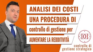 Analisi dei costi aziendali una procedura di controllo di gestione per aumentare la redditività [upl. by Shirah]