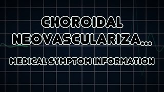 Choroidal neovascularization Medical Symptom [upl. by Aretahs]