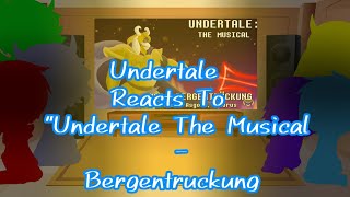 Undertale Reacts To quotUndertale The Musical  Bergentrückungquot••GCMV [upl. by Summons]