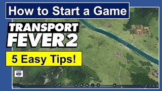 Transport Fever 2  How to Start a Game  5 Easy Tips [upl. by Naitirb40]