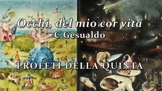 CGesualdo  Occhi del mio cor vita  PROFETI DELLA QUINTA [upl. by Airdnalahs398]