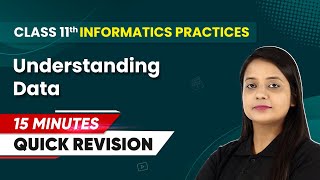 15 Minutes Masterclass Quick Revision of Understanding Data  Class 11th Informatics Practices [upl. by Radley]