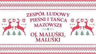 Zespół Ludowy Pieśni i Tańca Mazowsze  Oj maluśki maluśki [upl. by Eseer]