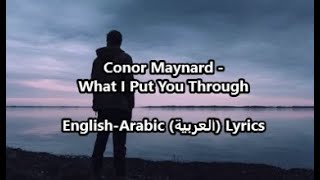 Conor Maynard  What I Put You Through مترجمة للعربية Arabic  English Lyrics [upl. by Sillaw]