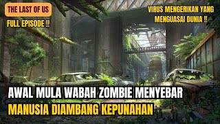 full AWAL MULA WABAH ZOMBIE MENYERANG DUNIA ‼️ALUR CERITA FILM THE LAST OF US FULL EPISODE [upl. by Pauwles]