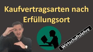 Kaufvertragsarten  Unterschieden nach Erfüllungsort [upl. by Gardner]