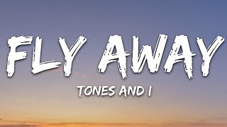 TONES AND I  FLY AWAY Lyrics [upl. by Neelyak476]