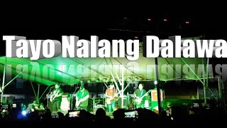 Tayo Nalang Dalawa  Mayonnaise Tanauan Institute concert Feb232019 [upl. by Rehpotsyrhc]