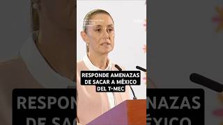 quotNO tiene FUTUROquot🙄 CLAUDIA SHEINBAUM 🇲🇽 responde a AMENAZAS 🚨de EXPULSAR a MÉXICO del TMEC😬 [upl. by Aihsetal]