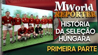 A HISTÓRIA DA SELEÇÃO HÚNGARAPARTE 1 [upl. by Eilama]