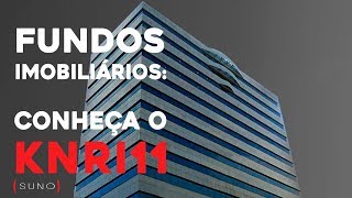 KNRI11  Saiba Tudo Sobre o Fundo Imobiliário Kinea Renda Imobiliária [upl. by Asilahs]