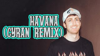 Camila Cabello Havana Cyran Remix [upl. by Burke]