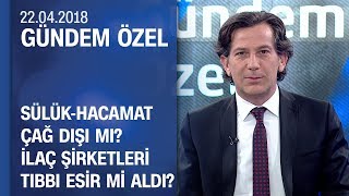 Sülükhacamat çağ dışı mı  Gündem Özel 22 04 2018 Pazar [upl. by Macri751]