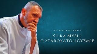 Starokatolicyzm  kilka myśli  ks Artur Miłański [upl. by Kristine]