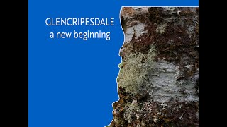 GLENCRIPESDALE  a new beginning [upl. by Refiffej]