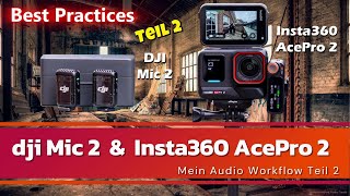 Mein Audio Workflow DJI Mic 2 und Insta360 AcePro 2 Teil 2 [upl. by Yneffit]