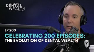 Celebrating 200 Episodes The Evolution of Dental Wealth [upl. by Gad]