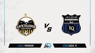 Cafetaleros de Chiapas Vs Inter de Querétaro FC  Liga Premier FMF  Jornada 4  AD [upl. by Africa]