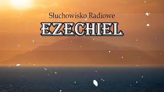 Ezechiel  Słuchowisko Radiowe [upl. by Cadmann]