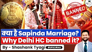 Is Sapinda Marriage Against Hindu Traditions  Delhi High Court  UPSC GS1 amp GS2 [upl. by Eehc]