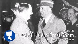 EP 135 Adolf Hitler y Ernst Rohm [upl. by Llenehs]