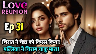 Love Reunion Episode 31  Revenge Love Story  Chirag X Cheshta  Romantic Love Story Audiobook [upl. by Drais558]