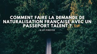 Comment faire la demande de naturalisation française avec un passeport talent [upl. by Akin]