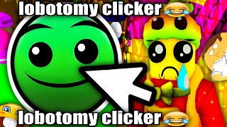 playing lobotomy clicker to cure my sickness [upl. by Hershell]