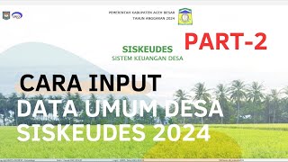 CARA INPUT DATA UMUM DESA APLIKASI SISKEUDES 2024 PART2 [upl. by Ybsorc333]