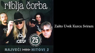 Riblja Čorba  Zašto uvek kurcu sviram Audio 2004 [upl. by Eveivenej954]