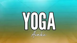 Asake  Yoga Lyrics [upl. by Ahsienahs]