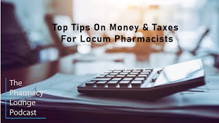 Episode 10 Top Tips On Money amp Taxes for Locum Pharmacists [upl. by Merrielle]